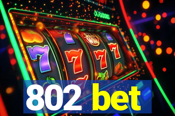 802 bet
